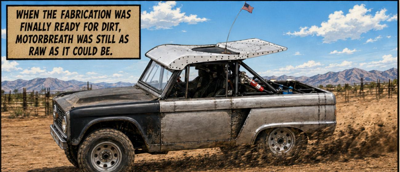 The Motorbreath Bronco, raw bare-steel bodywork, running through the desert